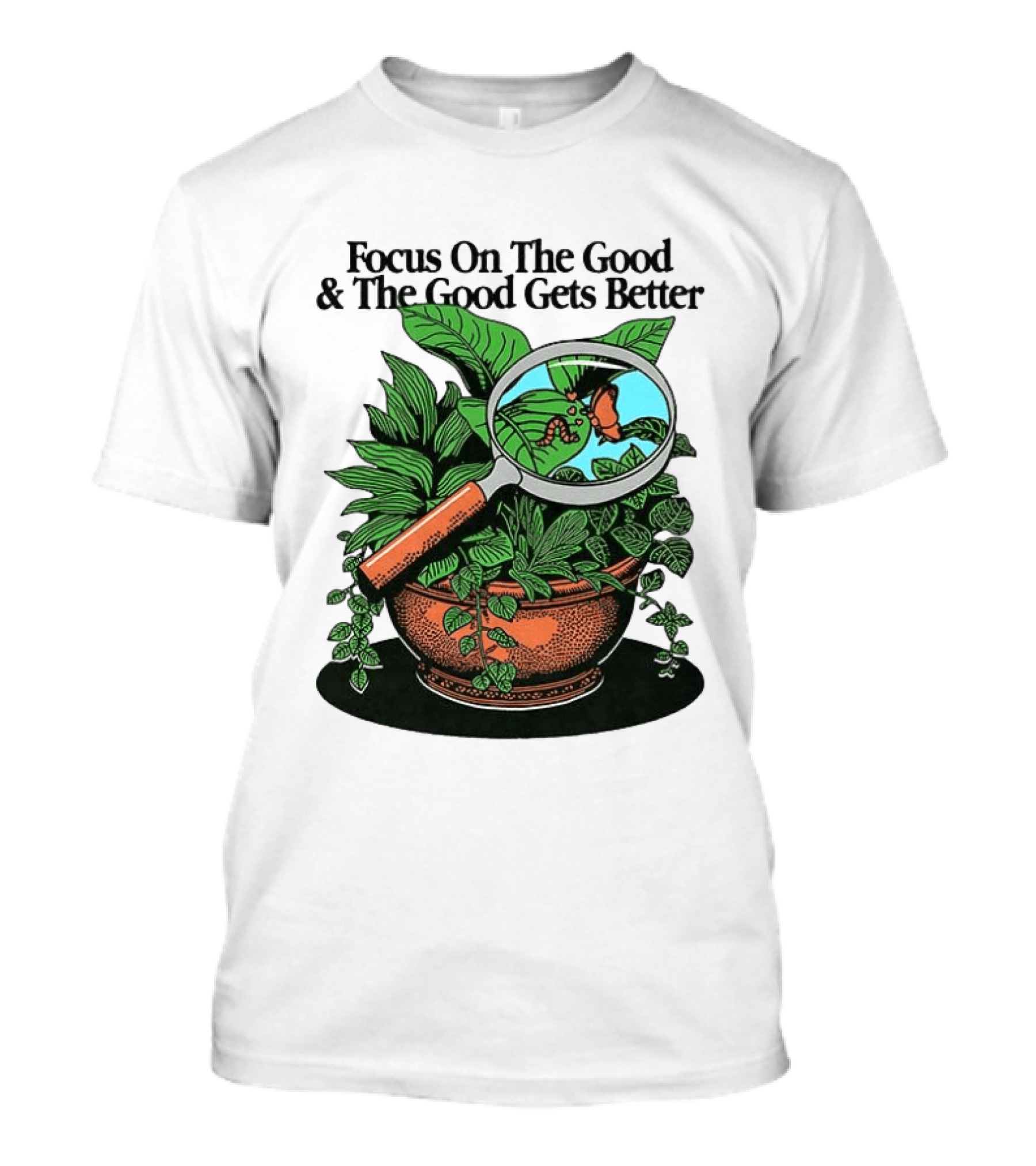 Focus On The Good And The Good Gets Better Positive Message Plant Butterfly Magnifying Glass T-Shirt