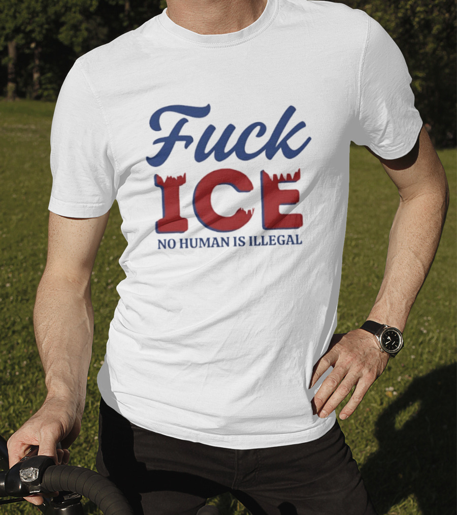 Fuck ICE No Human Is Illegal T-Shirt