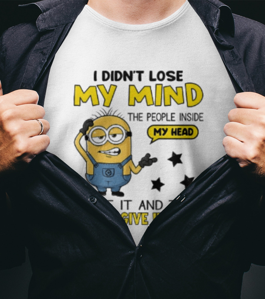 Minion I Didn't Lose My Mind The People Inside My Head Stole It And They Won't Give It Back T-Shirt