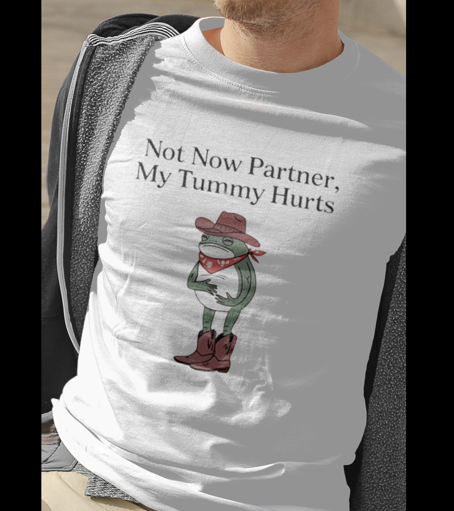 Not Now Partner My Tummy Hurts Cowboy Frog Red Bandana Hat Boots T-Shirt