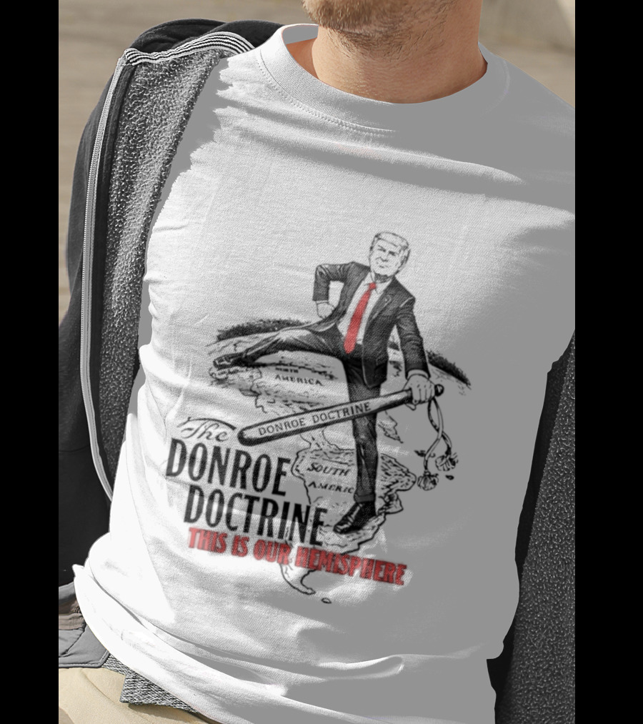 Donroe Doctrine This Is Our Hemisphere Trump T-Shirt