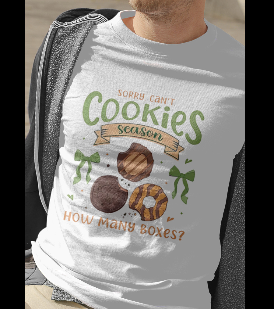 Sorry Can't Cookies Season How Many Boxes T-Shirt