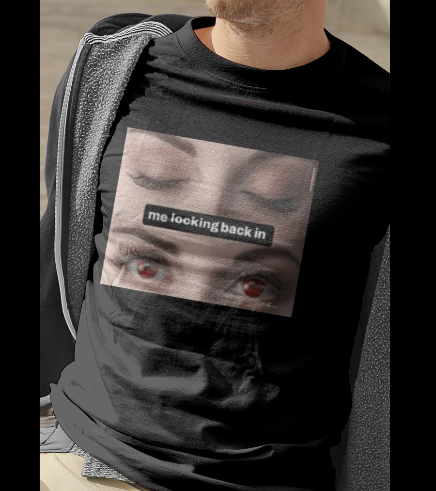 Me Locking Back In Bella Swan Eyes Red Contacts T-Shirt