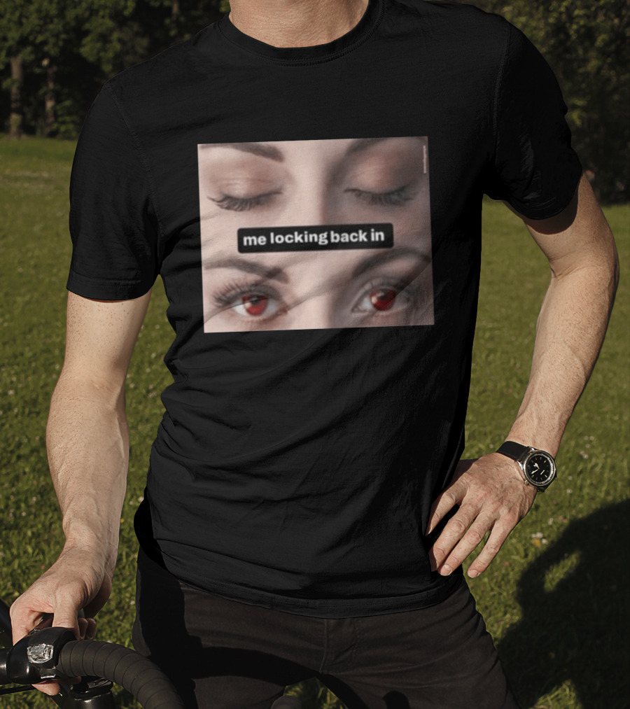 Me Locking Back In Bella Swan Eyes Red Contacts T-Shirt