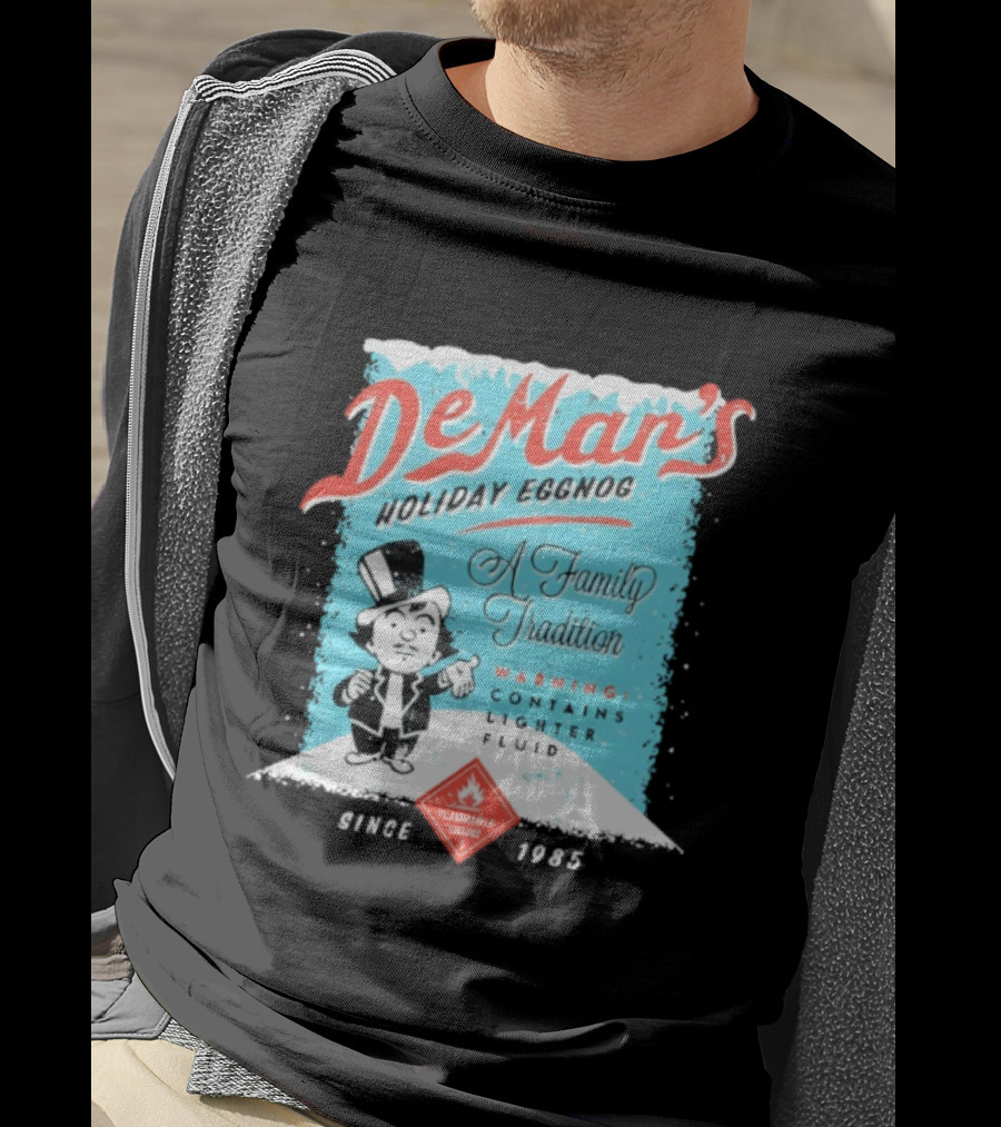 DeMar's Holiday Eggnog A Family Tradition Warning Contains Lighter Fluid Since 1985 T-Shirt
