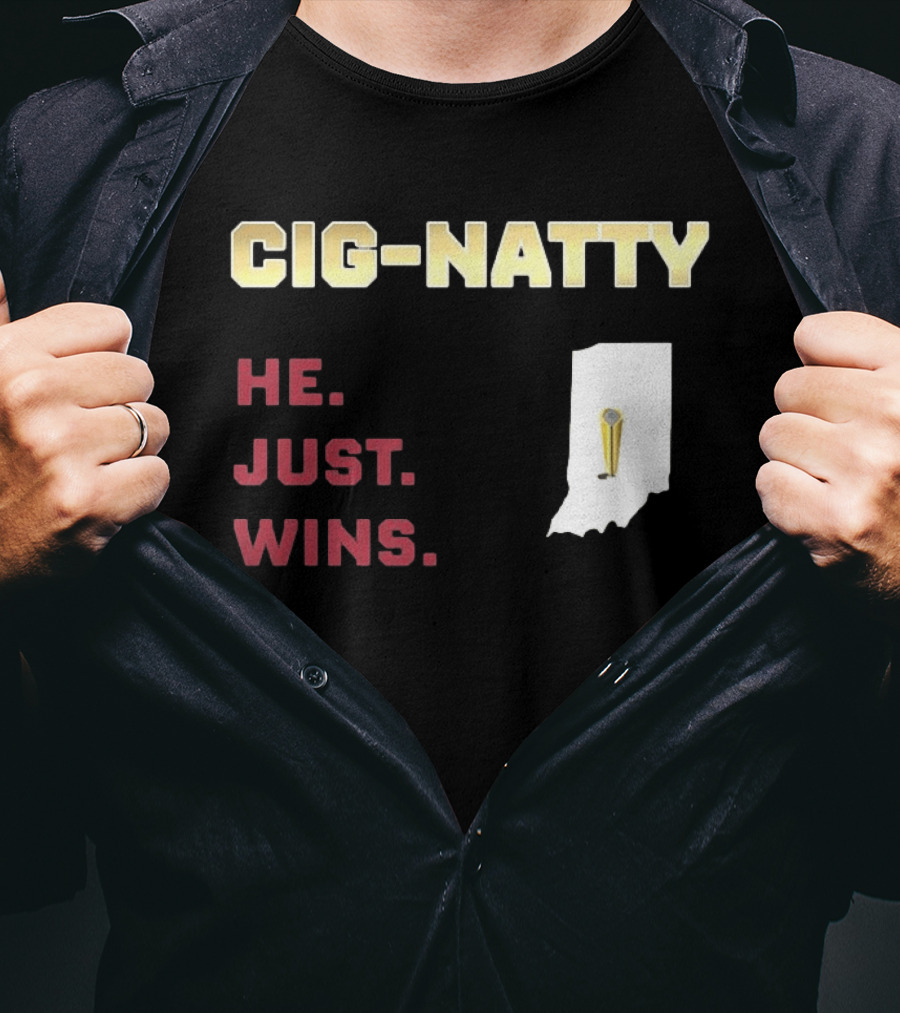 Cig Natty He Just Wins Indiana Football Championship T-Shirt