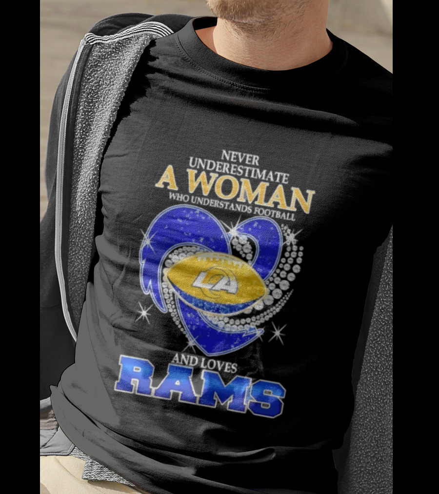 Never Underestimate A Woman Who Understands Football And Loves Rams T-Shirt