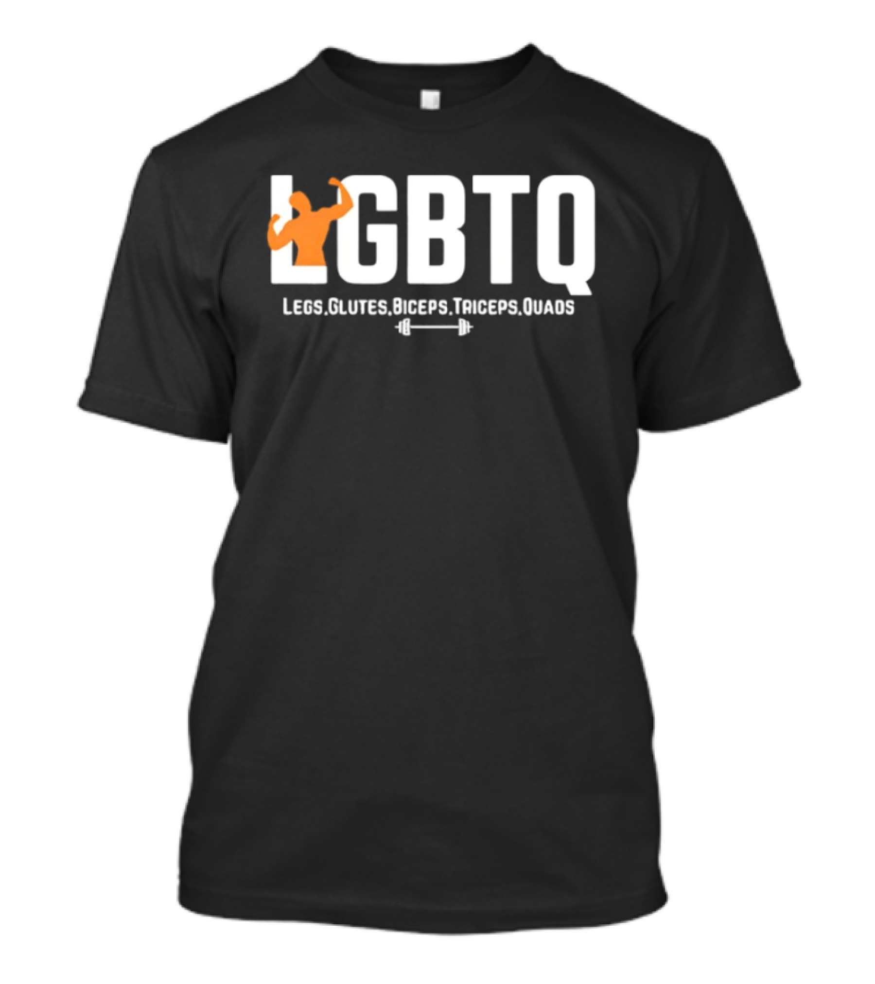 LGBTQ Legs Glutes Biceps Triceps Quads Fitness Motivation T-Shirt