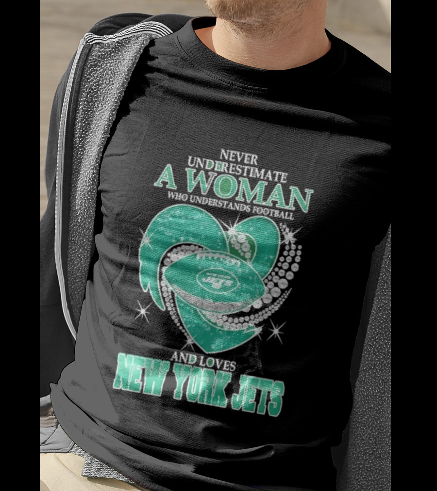 Never Underestimate A Woman Who Understands Football And Loves New York Jets T-Shirt