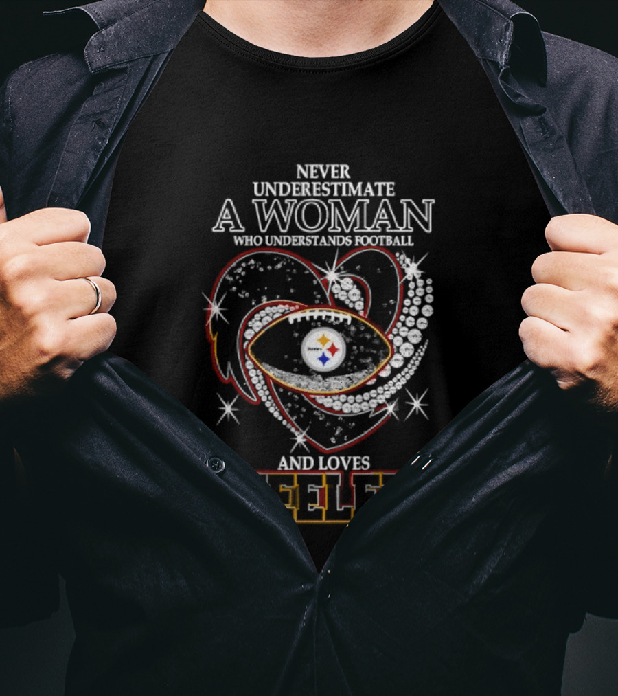 Never Underestimate A Woman Who Understands Football And Loves Steelers Heart T-Shirt