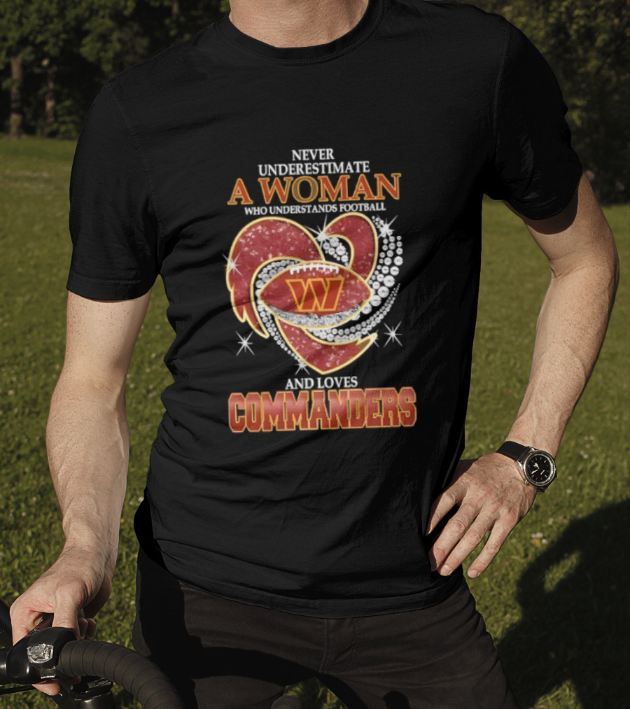Never Underestimate A Woman Who Understands Football And Loves Commanders T-Shirt