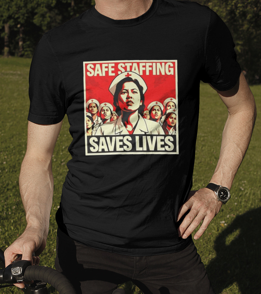 Safe Staffing Saves Lives Nurse Advocacy T-Shirt
