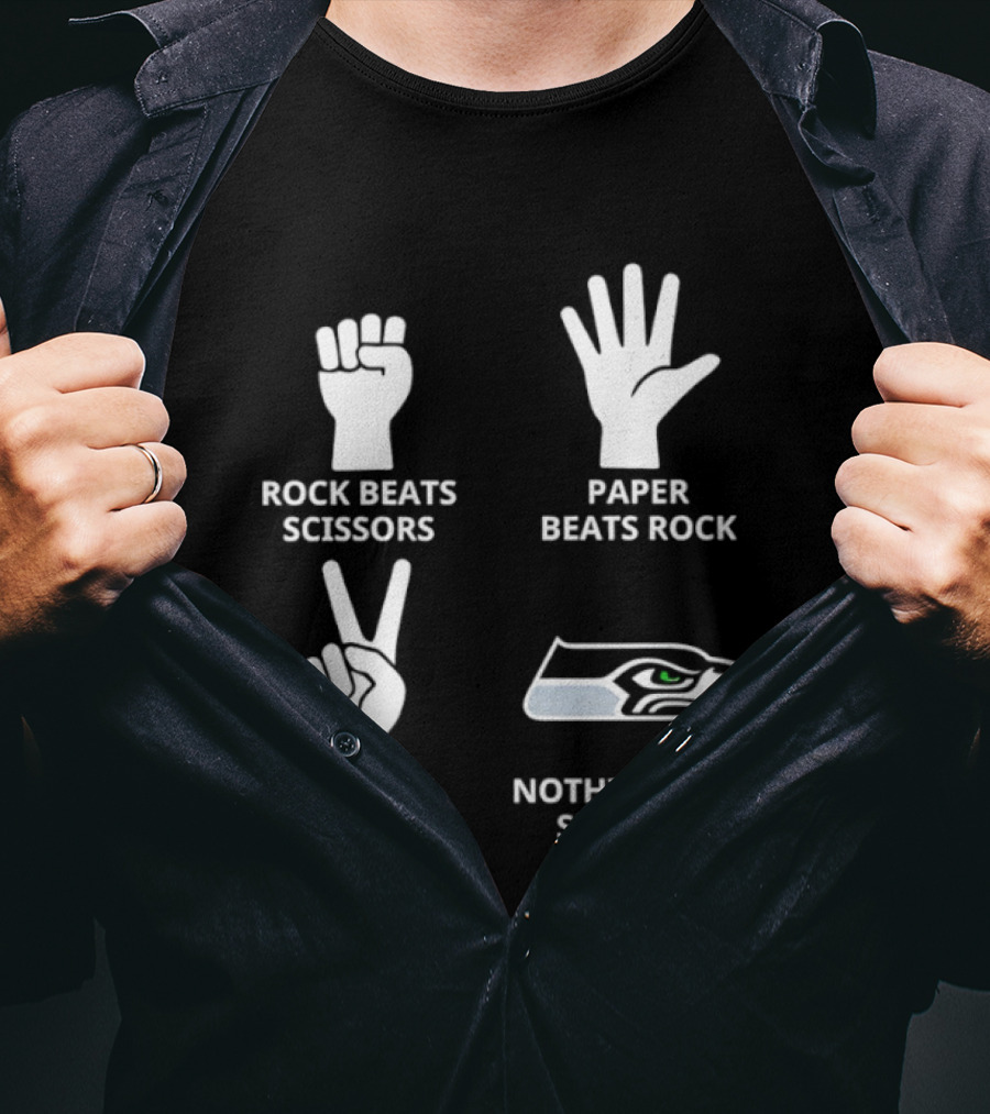 Rock Beats Scissors Paper Beats Rock Scissors Beats Paper Nothing Beats Seattle Seahawks T-Shirt