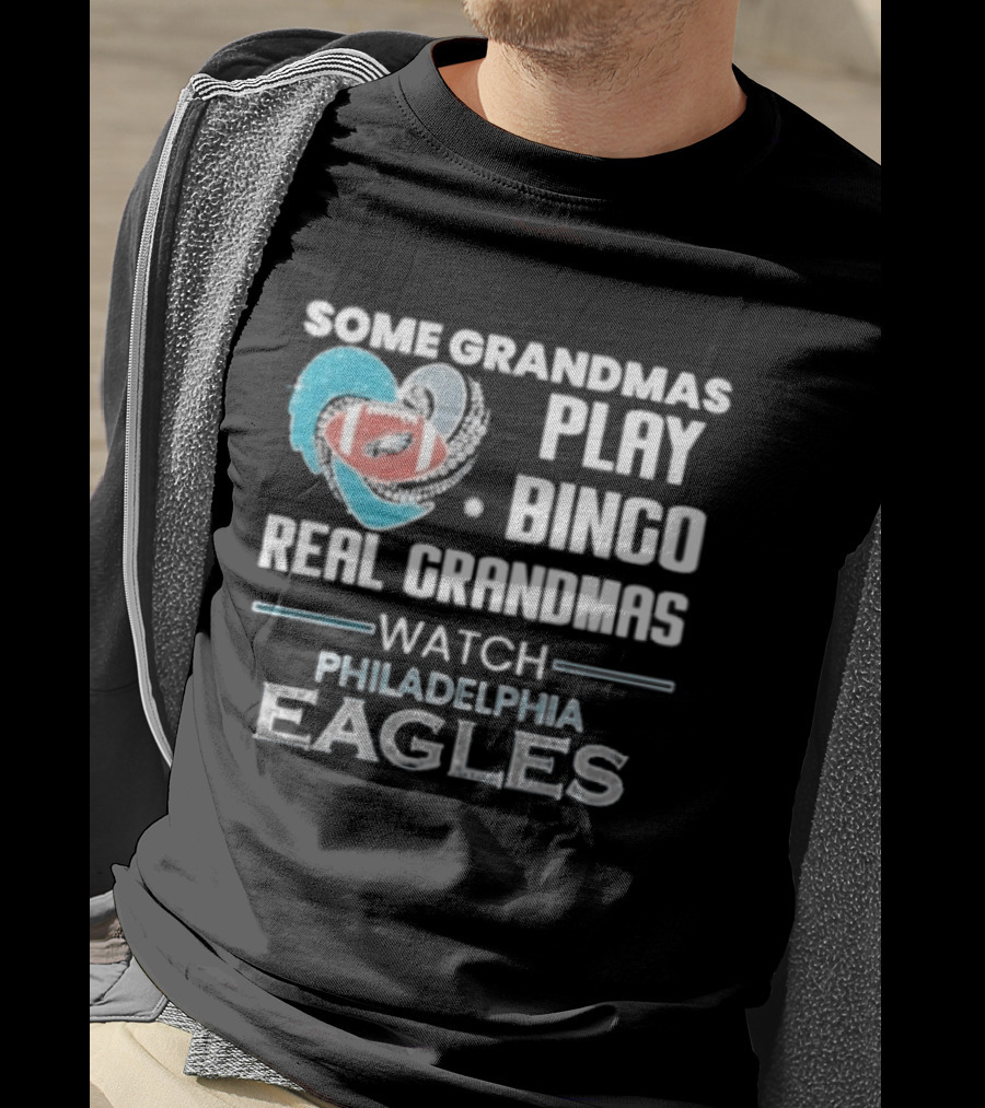 Some Grandmas Play Bingo Real Grandmas Philadelphia Eagles T-Shirt