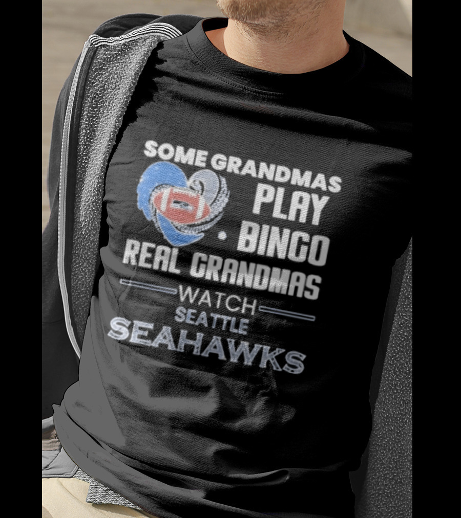 Some Grandmas Play Bingo Real Grandmas Seattle Seahawks T-Shirt