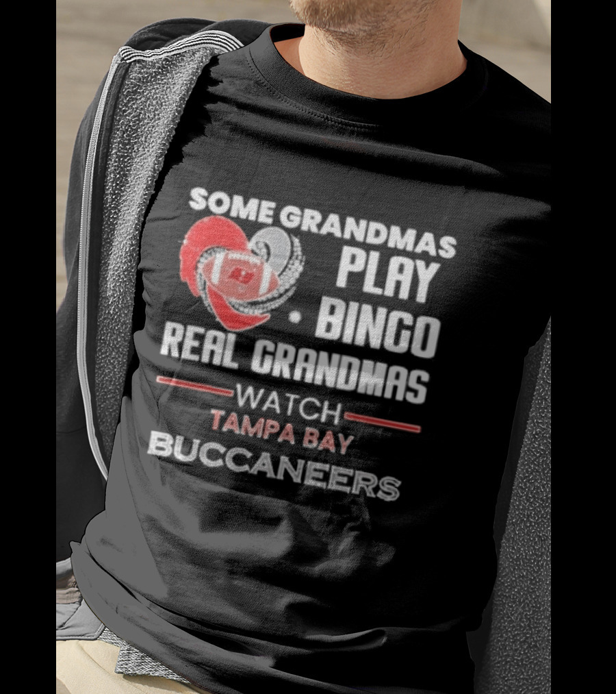Some Grandmas Play Bingo Real Grandmas Tampa Bay Buccaneers T-Shirt