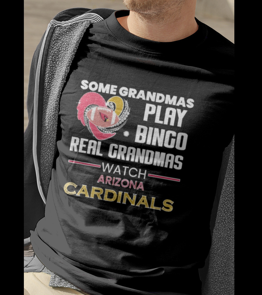 Some Grandmas Play Bingo Real Grandmas Arizona Cardinals T-Shirt