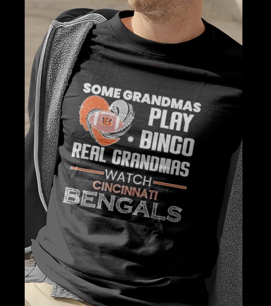 Some Grandmas Play Bingo Real Grandmas Cincinnati Bengals T-Shirt