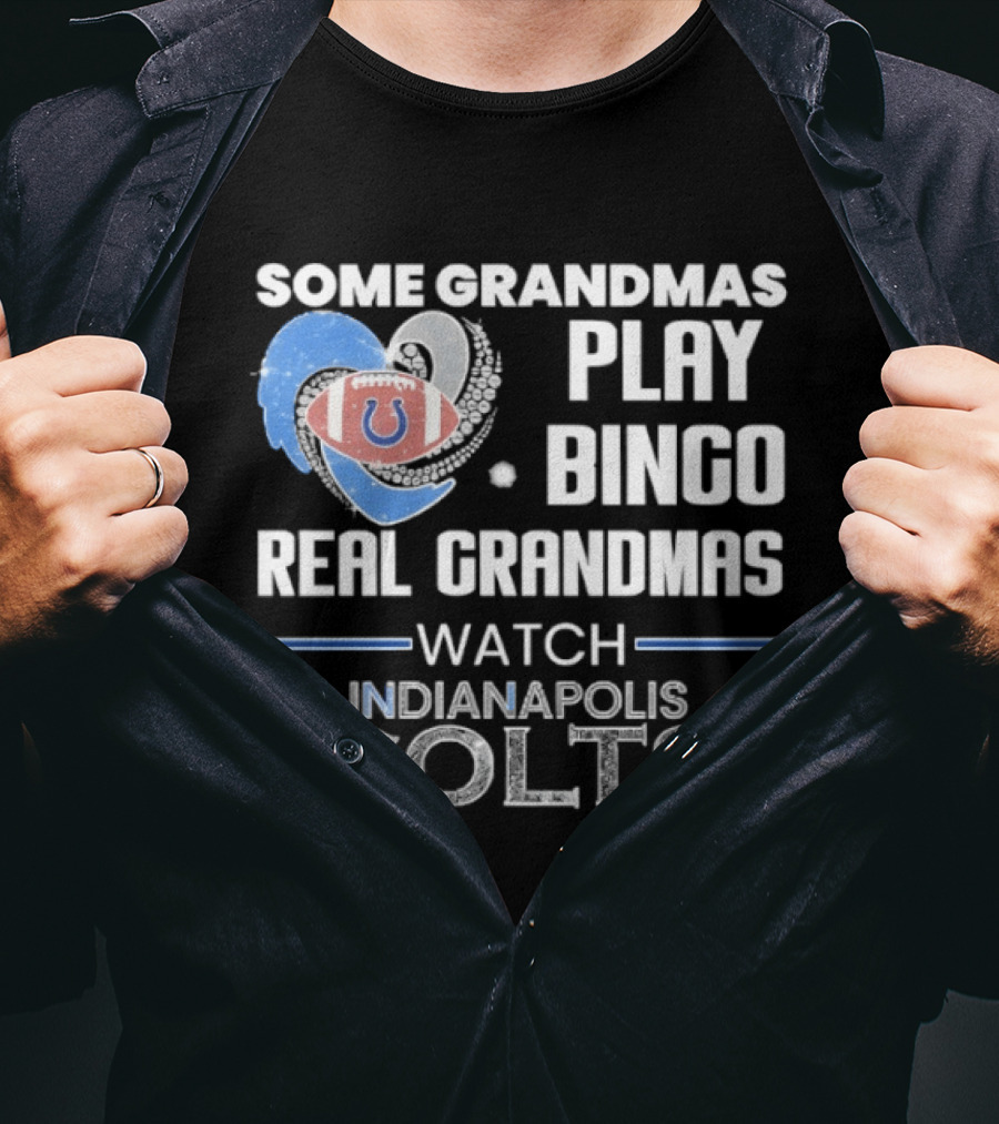 Some Grandmas Play Bingo Real Grandmas Indianapolis Colts T-Shirt