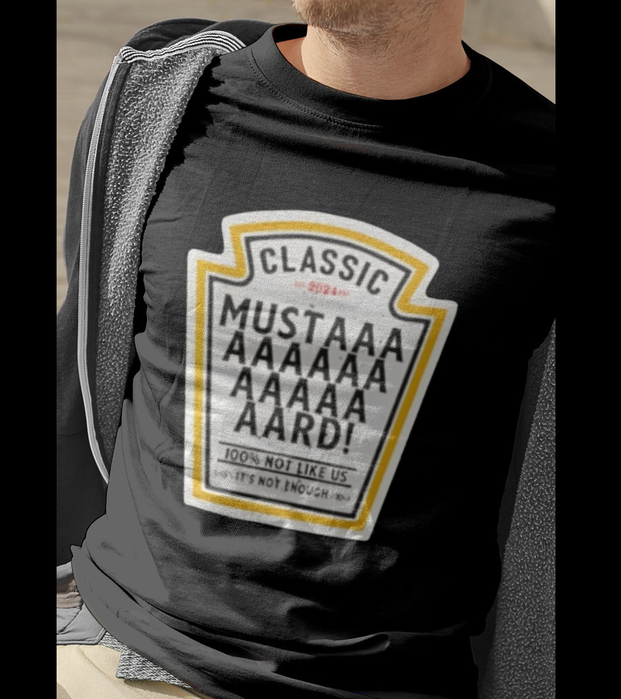 Classic Mustard 100% Not Like Us It's Not Enough T-Shirt