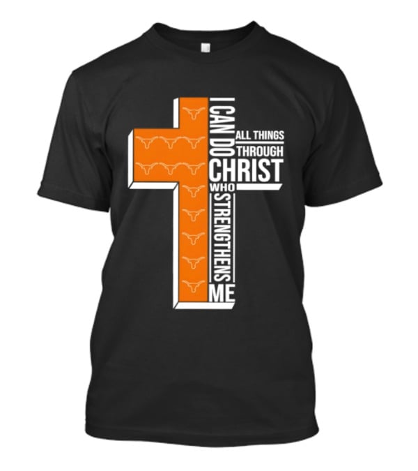 Texas Longhorns I Can Do All Things Through Christ Who Strengthens Me T-Shirt