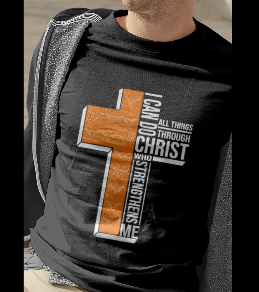 Texas Longhorns I Can Do All Things Through Christ Who Strengthens Me T-Shirt