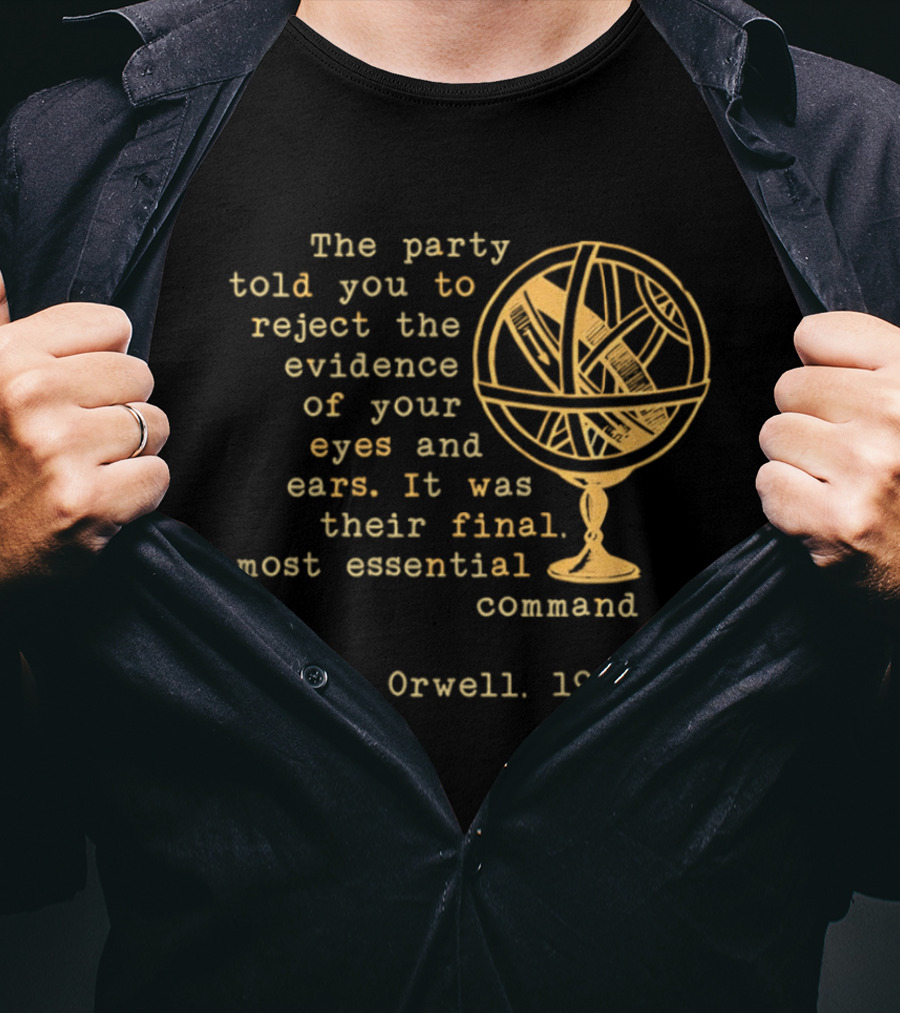 The Party Told You To Reject The Evidence Eyes And Ears George Orwell 1984 T-Shirt