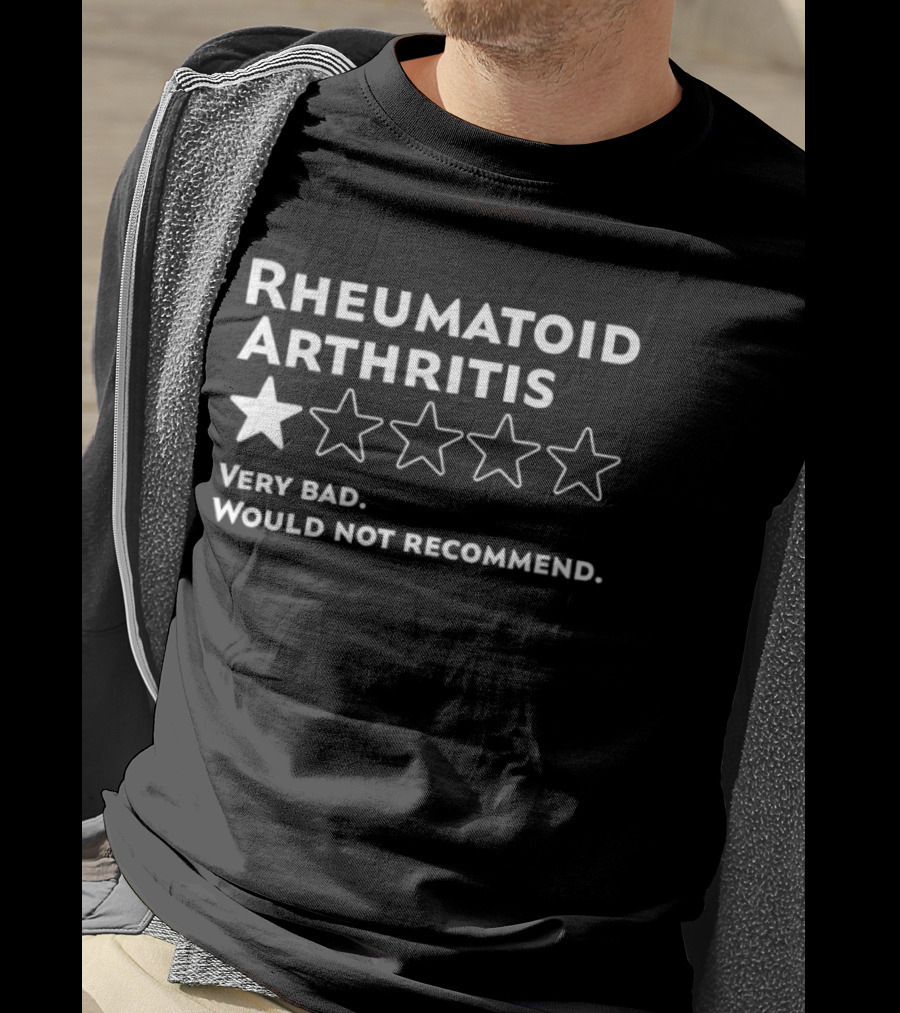 Rheumatoid Arthritis One Star Very Bad Would Not Recommend T-Shirt