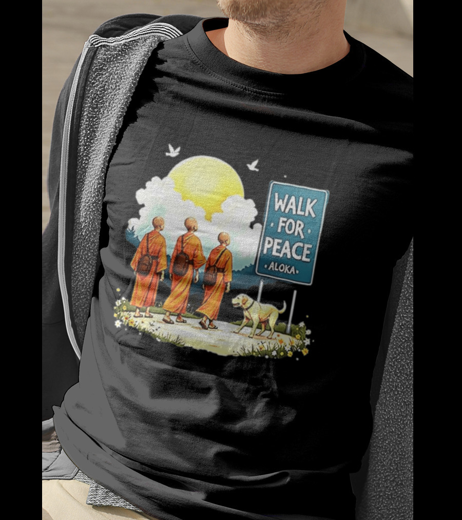 Walk For Peace Monks And Aloka Dog Beneath Sun And Sign T-Shirt