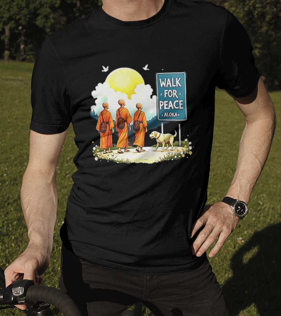 Walk For Peace Monks And Aloka Dog Beneath Sun And Sign T-Shirt