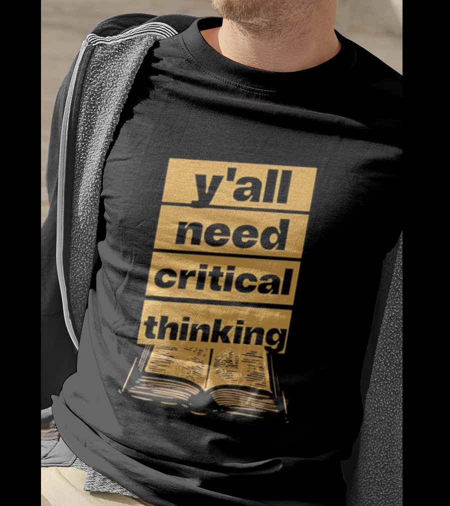 Y'all Need Critical Thinking Open Book T-Shirt