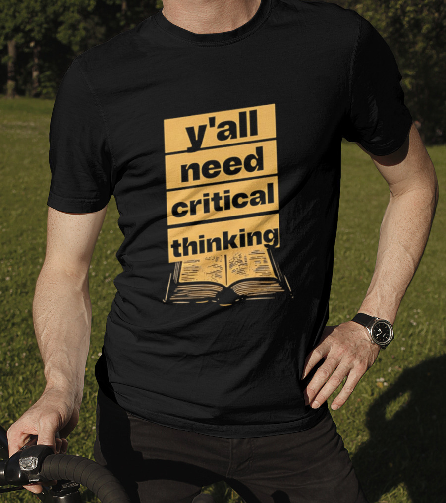 Y'all Need Critical Thinking Open Book T-Shirt