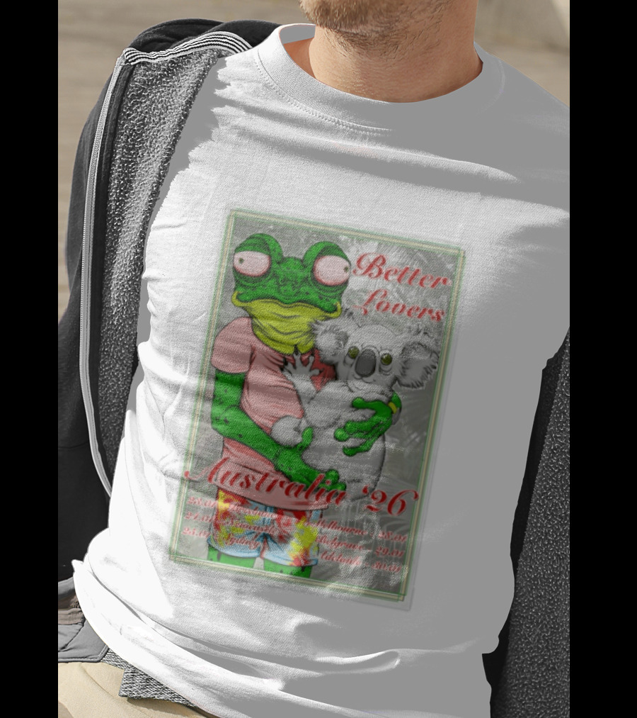 Better Lovers Australia 2026 Tour Brisbane Newcastle Sydney Melbourne Belgrave Adelaide Frog And Koala T-Shirt
