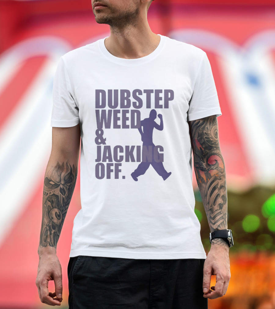 Dubstep Weed Jacking Off Funny Statement With Dancing Figure T-Shirt
