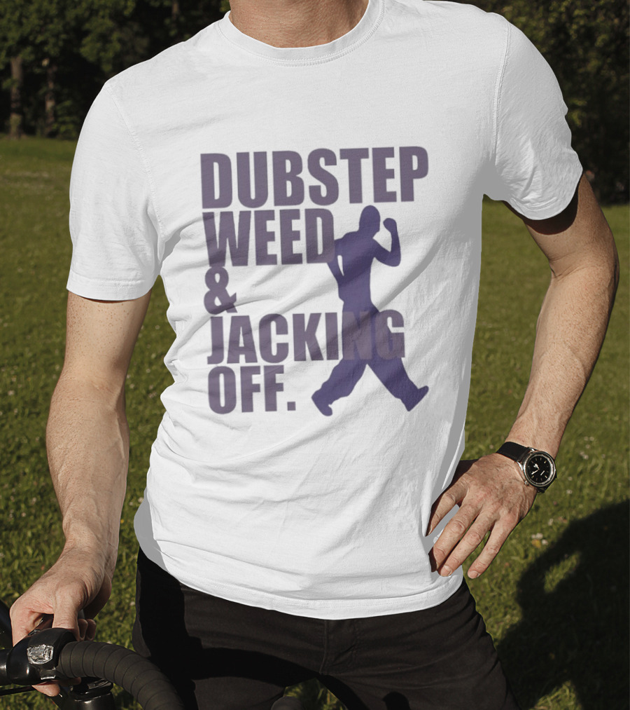 Dubstep Weed Jacking Off Funny Statement With Dancing Figure T-Shirt