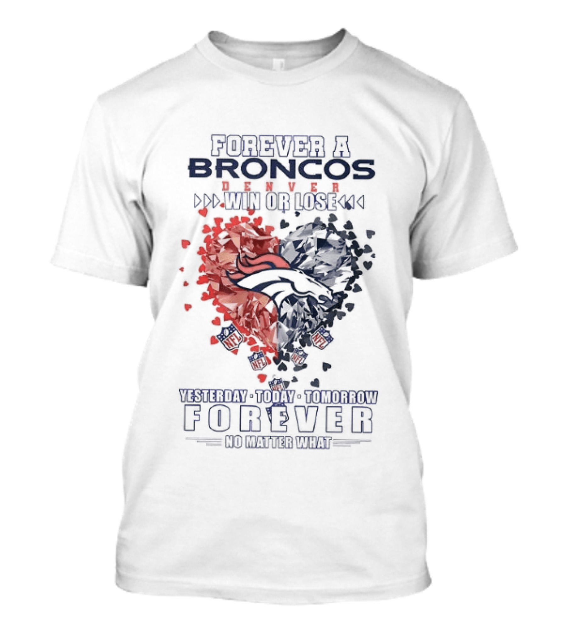 Forever A Broncos Win Or Lose Yesterday Today Tomorrow Forever No Matter What T-Shirt