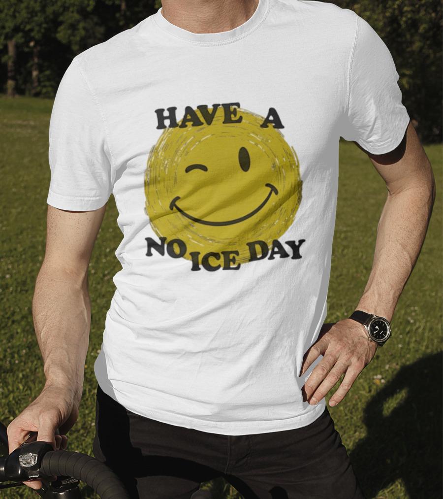 Have A No Ice Day Winking Smiley Face T-Shirt