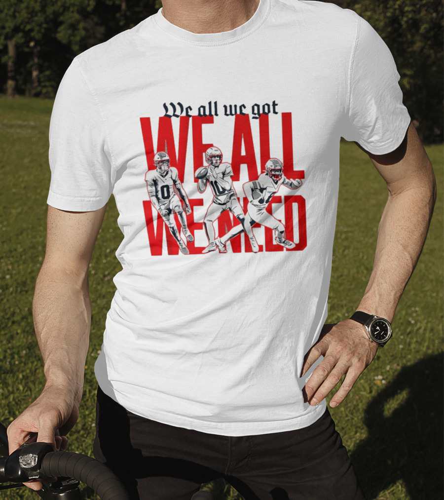 New England Football We All We Got We All We Need Players T-Shirt