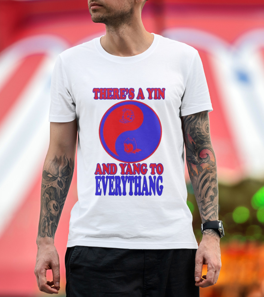 There's A Yin And Yang To Everythang Balance Quotes T-Shirt