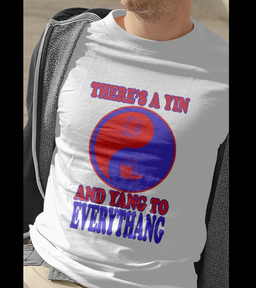 There's A Yin And Yang To Everythang Balance Quotes T-Shirt