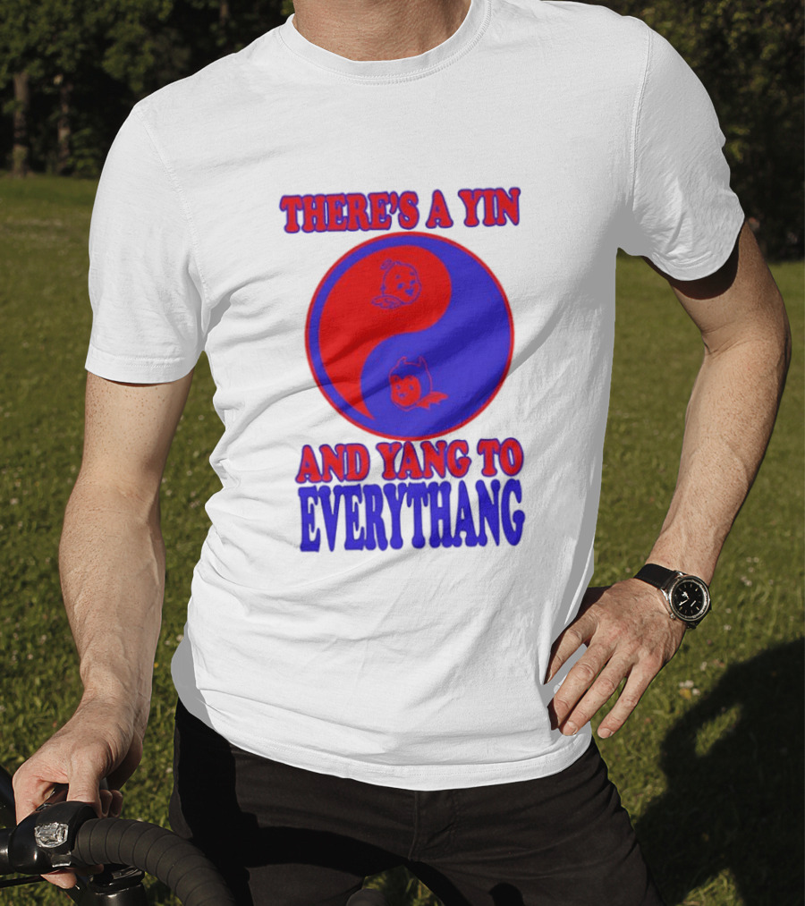 There's A Yin And Yang To Everythang Balance Quotes T-Shirt