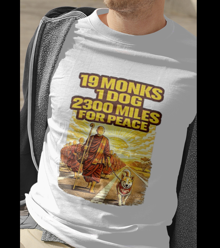 19 Monks 1 Dog 2300 Miles For Peace Pilgrimage T-Shirt
