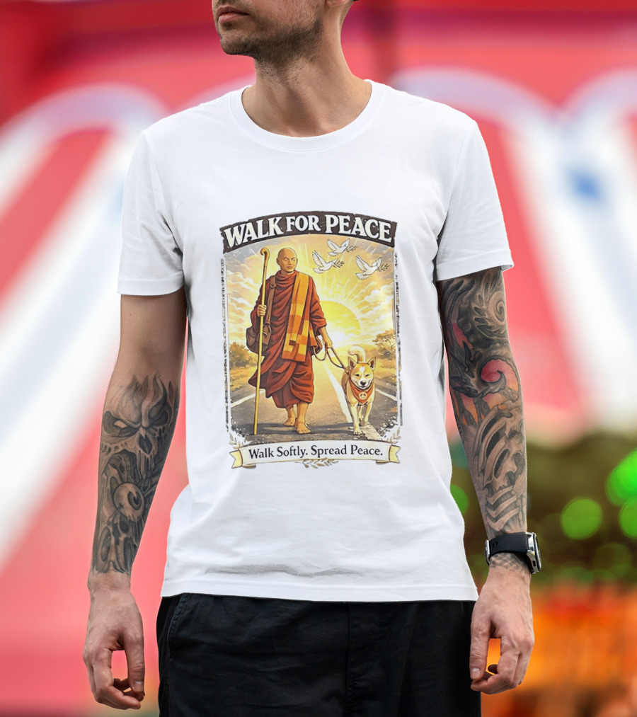 Walk For Peace Walk Softly Spread Peace Monks And Aloka The Peace Dog Doves Sun T-Shirt