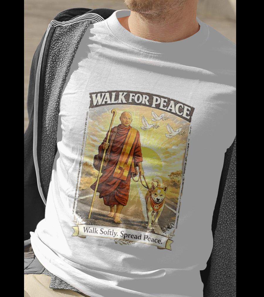 Walk For Peace Walk Softly Spread Peace Monks And Aloka The Peace Dog Doves Sun T-Shirt