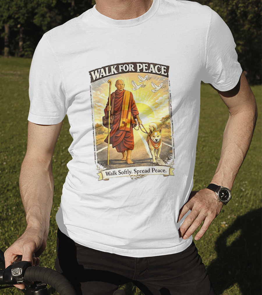 Walk For Peace Walk Softly Spread Peace Monks And Aloka The Peace Dog Doves Sun T-Shirt