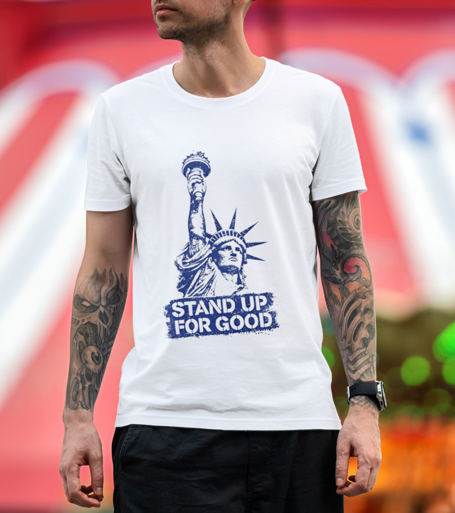 Stand Up For Good Statue Of Liberty Iconic Representation T-Shirt