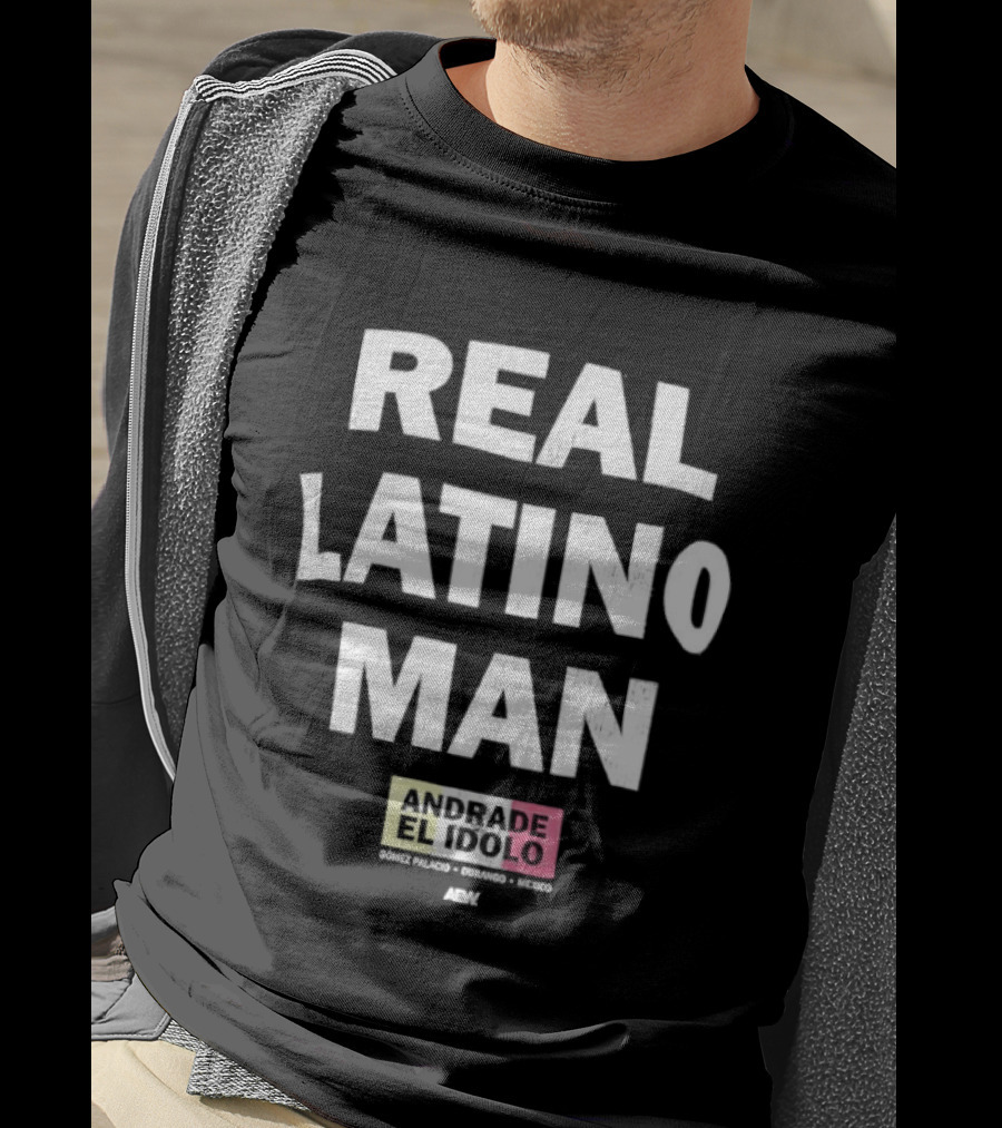 Andrade El Idolo Real Latino Man T-Shirt