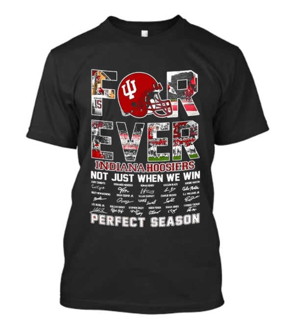 Indiana Hoosiers Forever Helmet Perfect Season Not Just When We Win T-Shirt
