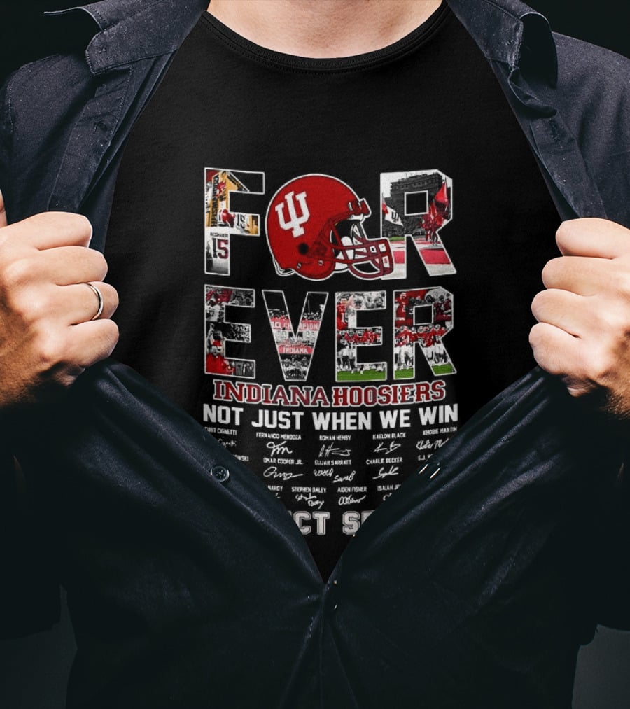 Indiana Hoosiers Forever Helmet Perfect Season Not Just When We Win T-Shirt
