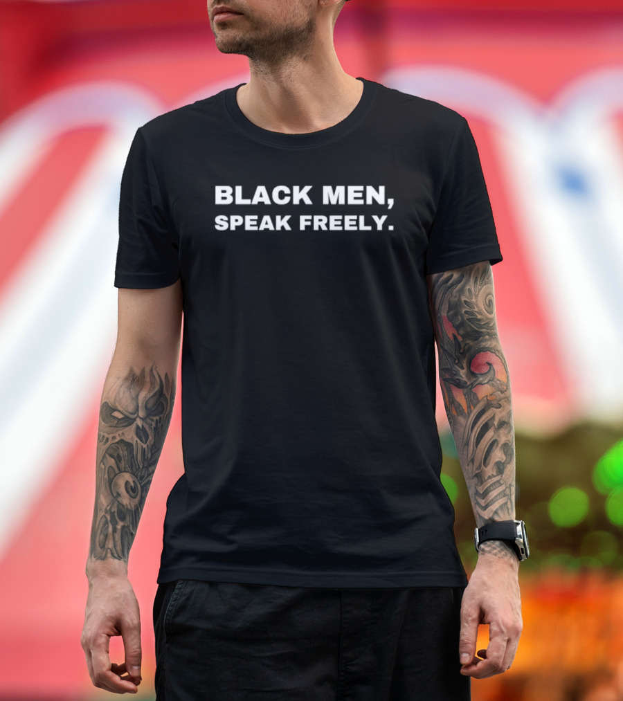 Black Men Speak Freely Empowerment Message T-Shirt